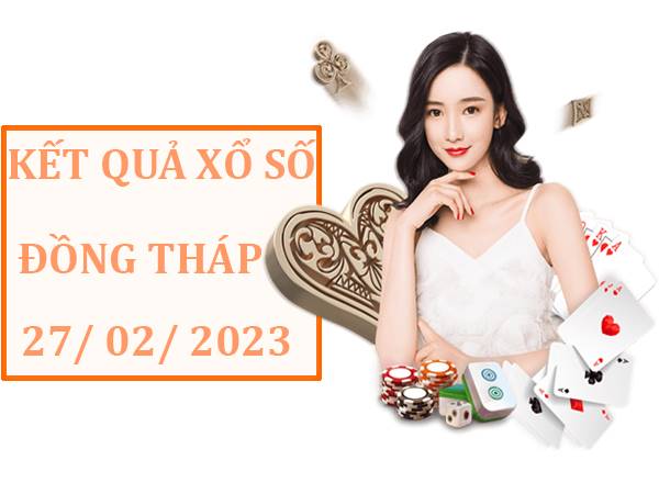 Phân tích kết quả xổ số Đồng Tháp ngày 27/2/2023