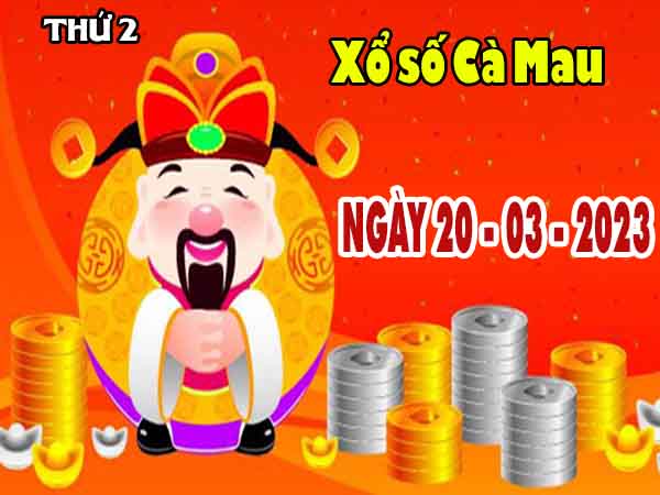 Phân tích XSCM ngày 20/3/2023 – Phân tích xổ số Cà Mau thứ 2