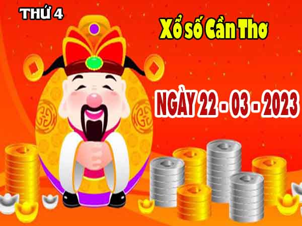 Phân tích XSCT ngày 22/3/2023 – Phân tích KQXS Cần Thơ thứ 4