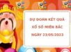 Dự đoán kết quả XSMB ngày 23/5/2023 hôm nay chính xác