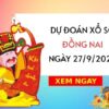 Dự đoán KQXS Đồng Nai ngày 27/9/2023 thứ 4 hôm nay