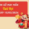 Con số may mắn tuổi Hợi hôm nay ngày 16/3/2024